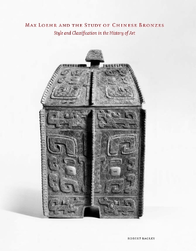 Бумажная книга «Max Loehr and the Study of Chinese Bronzes: Style and Classification in the History of Art», автор Роберт Бэгли - фото №1