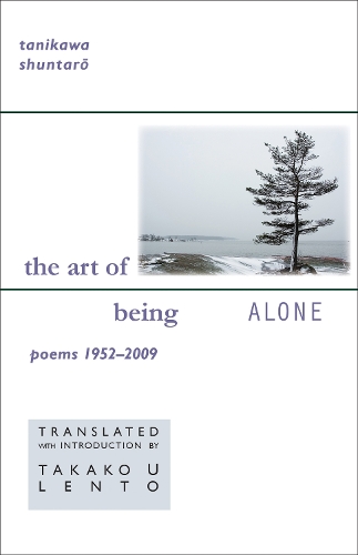 Бумажная книга «The Art of Being Alone: Poems 1952–2009», автор Шунтаро Таникава - фото №1