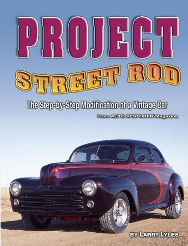 Бумажная книга «Project Street Rod: The Step-by-step Restoration of a Popular Vintage Car», автор Ларри Лайлз - фото №1