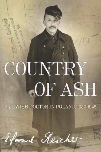 Бумажная книга «Country of Ash: A Jewish Doctor in Poland, 19391945», автор Эдвард Райхер - фото №1