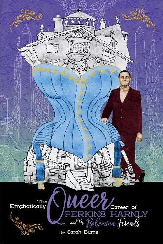 Паперова книга «The Emphatically Queer Career Of Artist Perkins Harnly And His Bohemian Friends», автор Сара Бернс - фото №1