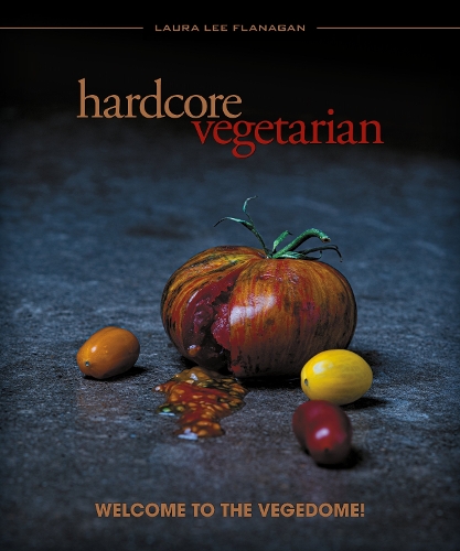 Бумажная книга «Hardcore Vegetarian: Welcome to the Vegedome!», автор Лаура Ли Фланаган - фото №1