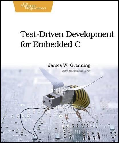 Паперова книга «Test Driven Development in C: Building Hihg Quality Embedded Software», автор Джеймс В. Греннінг - фото №1