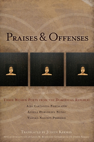Бумажная книга «Praises & Offenses: Three Women Poets from the Dominican Republic», авторов Анжела Эрнандес Нуньес, Аида Картахена Порталатин, Илонка Насидит-Пердомо - фото №1