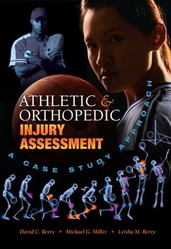Бумажная книга «Athletic and Orthopedic Injury Assessment: A Case Study Approach», авторов Дэвид К. Берри, Лейша М. Берри, Майкл Г. Миллер - фото №1