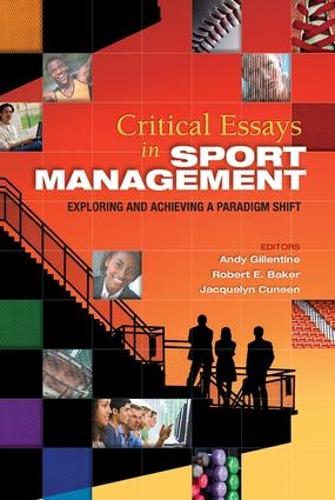Паперова книга «Critical Essays in Sport Management: Exploring and Achieving a Paradigm Shift», авторів Енді Гіллентайн, Жаклін Кюнін, Роберт Бейкер - фото №1