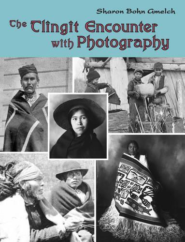 Бумажная книга «The Tlingit Encounter with Photography», автор Шэрон Бон Гмелч - фото №1