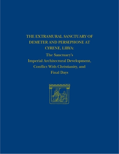 Бумажная книга «The Extramural Sanctuary of Demeter and Persephone at Cyrene, Libya, Final Reports, Volume VIII: The Sanctuary's Imperial Architectural Development, Conflict with Christianity, and Final Days», автор Дональд Уайт - фото №1