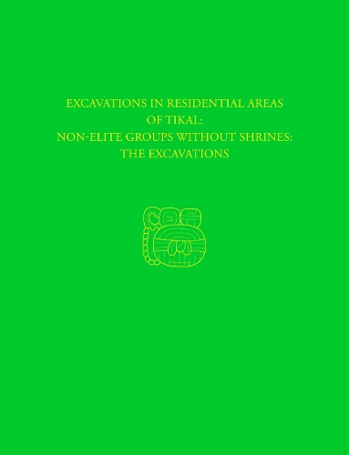 Бумажная книга «Excavations in Residential Areas of Tikal--Nonelite Groups Without Shrines: Tikal Report 20A», автор Уильям А. Хэвиленд - фото №1