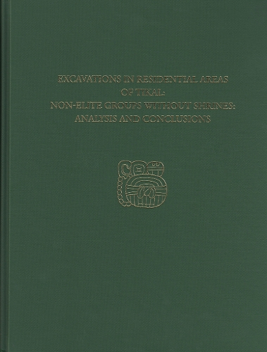 Бумажная книга «Excavations in Residential Areas of Tikal--Nonelite Groups Without Shrines: Tikal Report 20B», автор Уильям А. Хэвиленд - фото №1