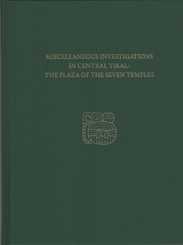 Паперова книга «Miscellaneous Investigations in Central Tikal--The Plaza of the Seven Temples: Tikal Report 23C», автор Х. Стенлі Лотен - фото №1