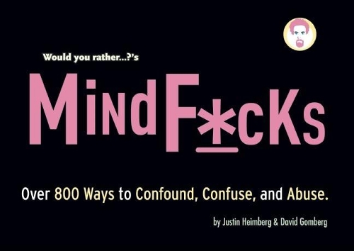 Паперова книга «Would You Rather...?'s Mindf*cks: Over 300 Ways to Confound, Confuse, and Abuse», авторів Девід Гомберг, Джастін Хаймберг - фото №1