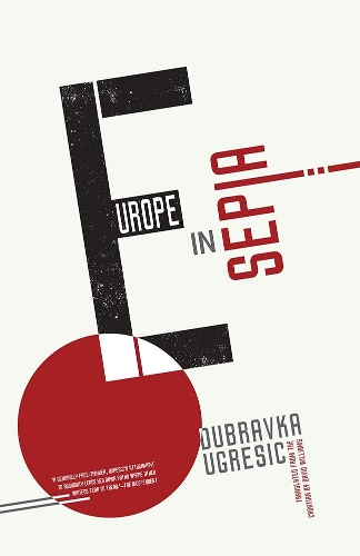 Паперова книга «Europe In Sepia», автор Дубравка Угрешич - фото №1