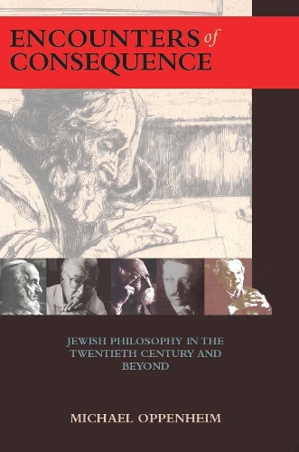 Бумажная книга «Encounters of Consequence: Jewish Philosophy in the Twentieth Century and Beyond», автор Майкл Оппенгейм - фото №1