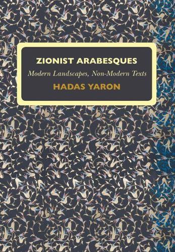 Бумажная книга «Zionist Arabesques: Modern Landscapes, Non-Modern Texts», автор Хадас Ярон - фото №1
