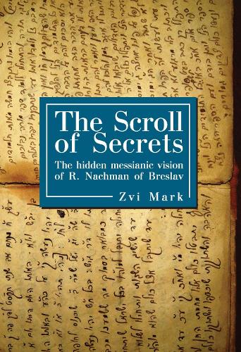 Бумажная книга «The  Scroll of Secrets: The Hidden Messianic Vision of R. Nachman of Breslav», автор Цви Марк - фото №1