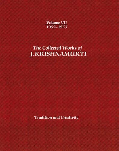 Бумажная книга «The Collected Works of J.Krishnamurti  - Volume VII 1952-1953: Tradition and Creativity», автор Джидду Кришнамурти - фото №1