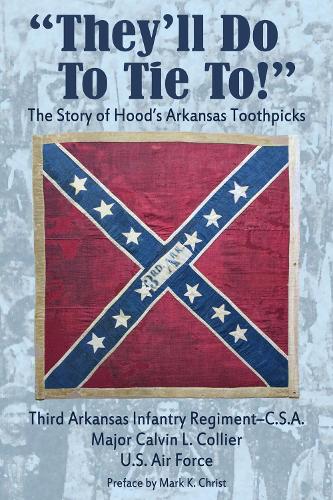 Бумажная книга «They'll Do to Tie To: The Story of Hood's Arkansas Toothpicks», автор Кельвин Л. Кольер - фото №1