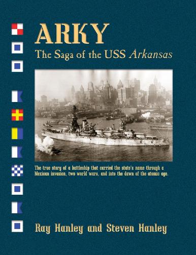 Бумажная книга «Arky: The Saga of the USS Arkansas», авторов Рэй Хэнли, Стивен Хэнли - фото №1