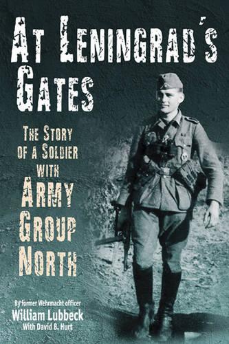 Бумажная книга «At Leningrad's Gates: The Story of a Soldier with Army Group North», авторов Дэвид Б. Херт, Уильям Люббек - фото №1