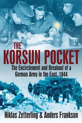 Бумажная книга «Korsun Pocket: The Encirclement and Breakout of a German Army in the East, 1944», авторов Андерс Франксон, Никлас Зеттерлинг - фото №1