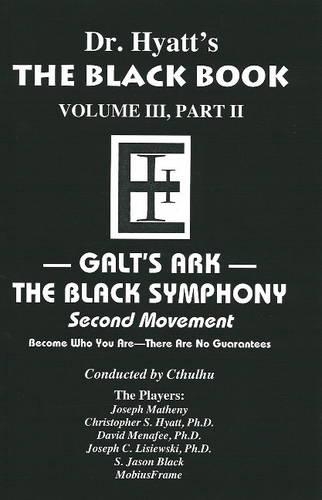 Бумажная книга «Black Book: Volume III, Part II: Galt's Ark - The Black Symphony, Second Movement», автор Кристофер С Хайатт - фото №1