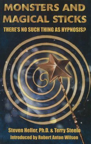 Бумажная книга «Monsters & Magical Sticks: There's No Such Thing as Hypnosis?», автор Стивен Хеллер - фото №1