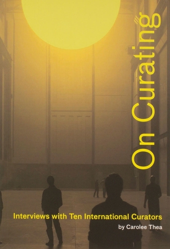 Бумажная книга «On Curating: Interviews with Ten International Curators: By Carolee Thea», автор Кэроли Теа - фото №1