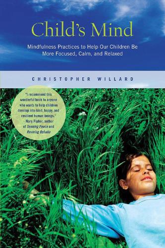 [object Object] «Child's Mind: Mindfulness Practices to Help Our Children Be More Focused, Calm, and Relaxed», автор Кристофер Уиллард - фото №1