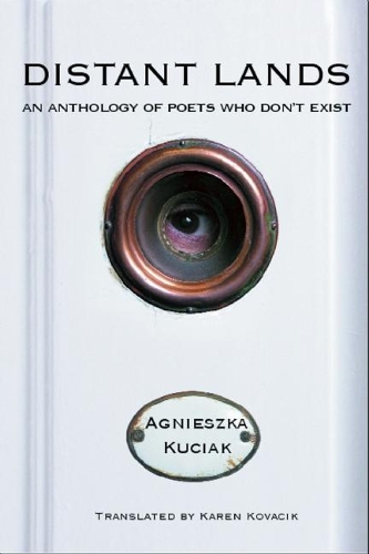Бумажная книга «Distant Lands: An Anthology of Poets Who Dont Exist», автор Агнешка Куцяк - фото №1