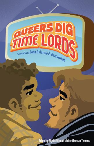 Бумажная книга «Queers Dig Time Lords: A Celebration of Doctor Who by the LGBTQ Fans Who Love It», авторов Джон Барроумэн, Пол Магрс, Таня Хафф - фото №1