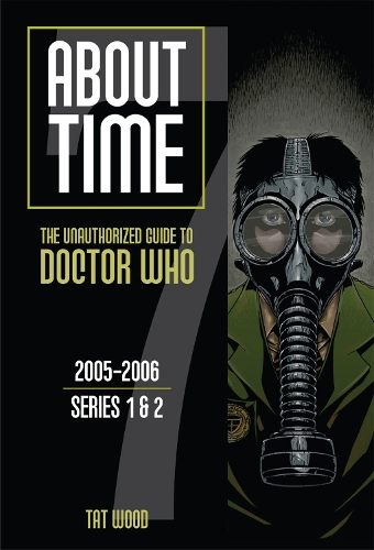 Бумажная книга «About Time 7: The Unauthorized Guide to Doctor Who (Series 1 to 2) Volume 7», авторов Дороти Эйл, Тат Вуд - фото №1