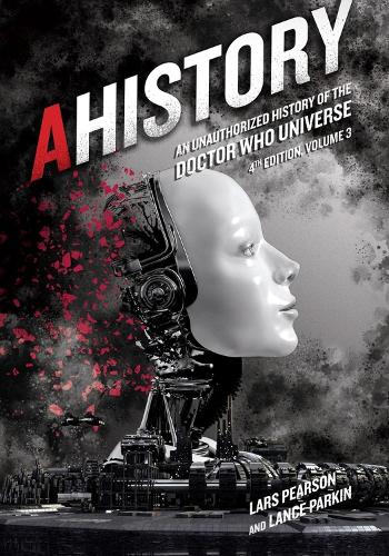Бумажная книга «AHistory: An Unauthorized History of the Doctor Who Universe (Fourth Edition Vol. 3)», автор Ларс Пирсон - фото №1