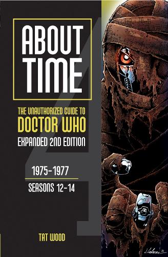 Бумажная книга «About Time: The Unauthorized Guide to Doctor Who: 1975-1977, Seasons 12-14», автор Тат Вуд - фото №1