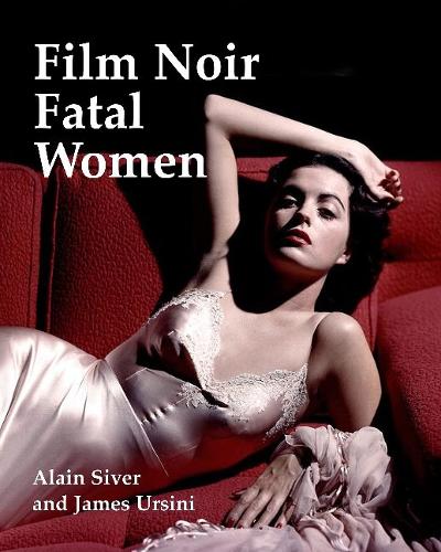 Бумажная книга «Film Noir Fatal Women», авторов Ален Сильвер, Джеймс Урсини - фото №1