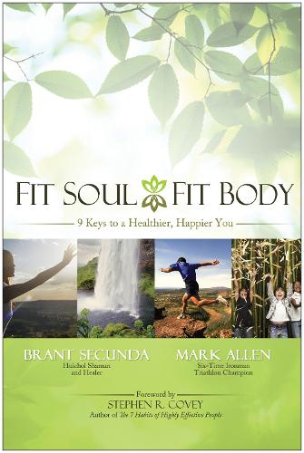 Паперова книга «Fit Soul, Fit Body: 9 Keys to a Healthier, Happier You», авторів Брант Секунда, Марк Аллен - фото №1