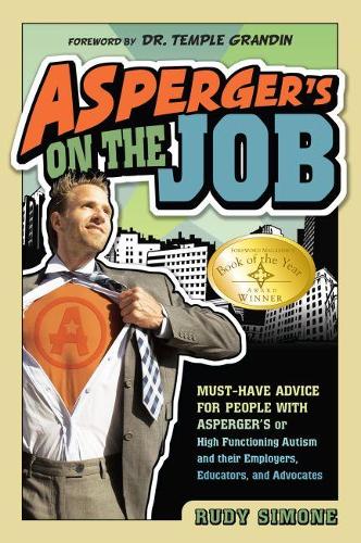 Бумажная книга «Asperger's On the Job: Must-Have Advice for People with Asperger's or High Functioning Autism and their Employers, Educators and Advocates», автор Руди Симоне - фото №1