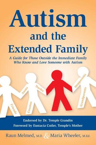Бумажная книга «Autism and the Extended Family: A Guide for Those Outside the Immediate Family Who Know and Love Someone with Autism», авторов Мария Уилер, Раун Мельмед - фото №1