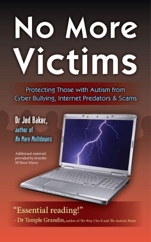 Бумажная книга «No More Victims: Protecting Those with Autism from Cyber Bullying, Internet Predators, and Scams», автор Джед Бейкер - фото №1