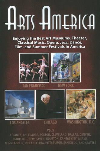 Paper book «Arts America: Enjoying the Best Art Museums, Theater, Classical Music, Opera, Jazz, Dance, Film & Summer Festivals in America», author Jeffrey Compton - фото №1