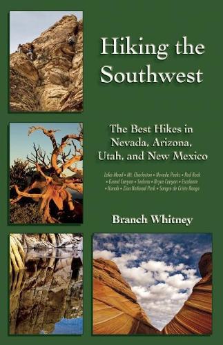 Паперова книга «Hiking the Southwest: The Best Hikes in Nevada, Arizona, Utah, and New Mexico», автор Бранч Вітні - фото №1