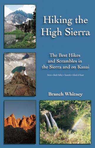 Паперова книга «Hiking the High Sierra: The Best Hikes and Scrambles in the Sierra and on Kauai», автор Бранч Вітні - фото №1