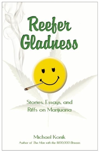 Паперова книга «Reefer Gladness: Stories, Essays, and Riffs on Marijuana», автор Майкл Конік - фото №1