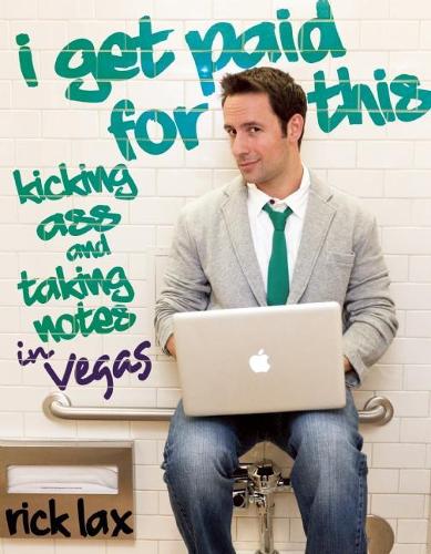 Паперова книга «I Get Paid for This: kicking ass and taking notes in Vegas», автор Рік Лакс - фото №1