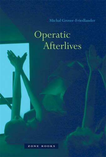 Паперова книга «Operatic Afterlives», автор Міхал Гровер-Фрідландер - фото №1