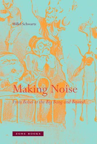 Бумажная книга «Making Noise: From Babel to the Big Bang and Beyond», автор Хиллел Шварц - фото №1