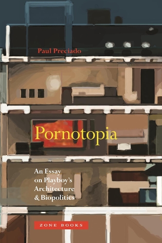 Бумажная книга «Pornotopia: An Essay on Playboy's Architecture and Biopolitics», автор Пол Б. Пресиадо - фото №1