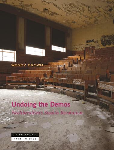Бумажная книга «Undoing the Demos: Neoliberalism's Stealth Revolution», автор Венди Браун - фото №1