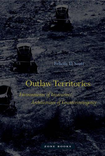Бумажная книга «Outlaw Territories: Environments of Insecurity/Architectures of Counterinsurgency», автор Фелисити Д. Скотт - фото №1