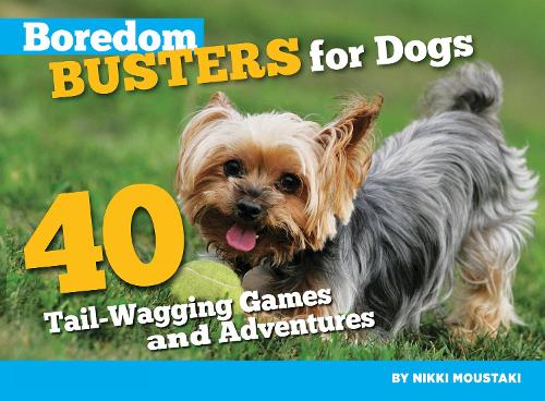 Бумажная книга «Boredom Busters for Dogs: 40 Tail-Wagging Games and Adventures», автор Никки Мустаки - фото №1